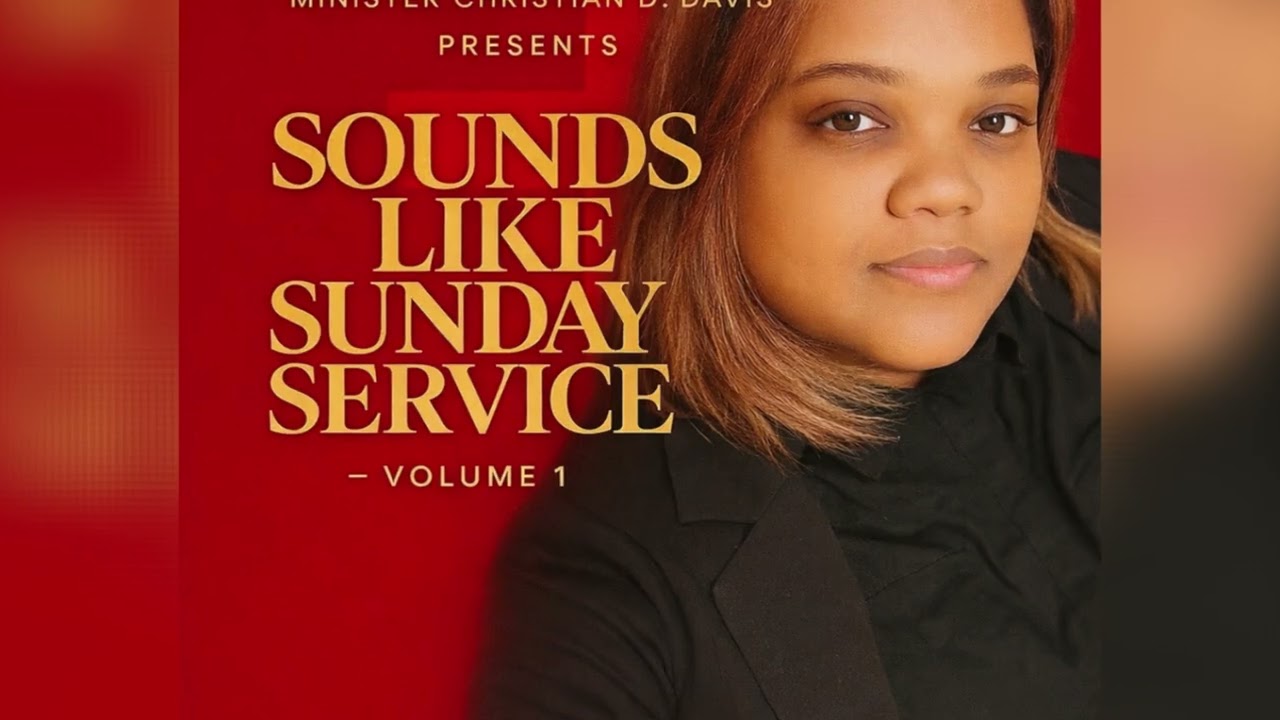The Release of Minister Christian D. Davis’s Sounds Like Sunday Service Vol. 1 (02/06/2026)