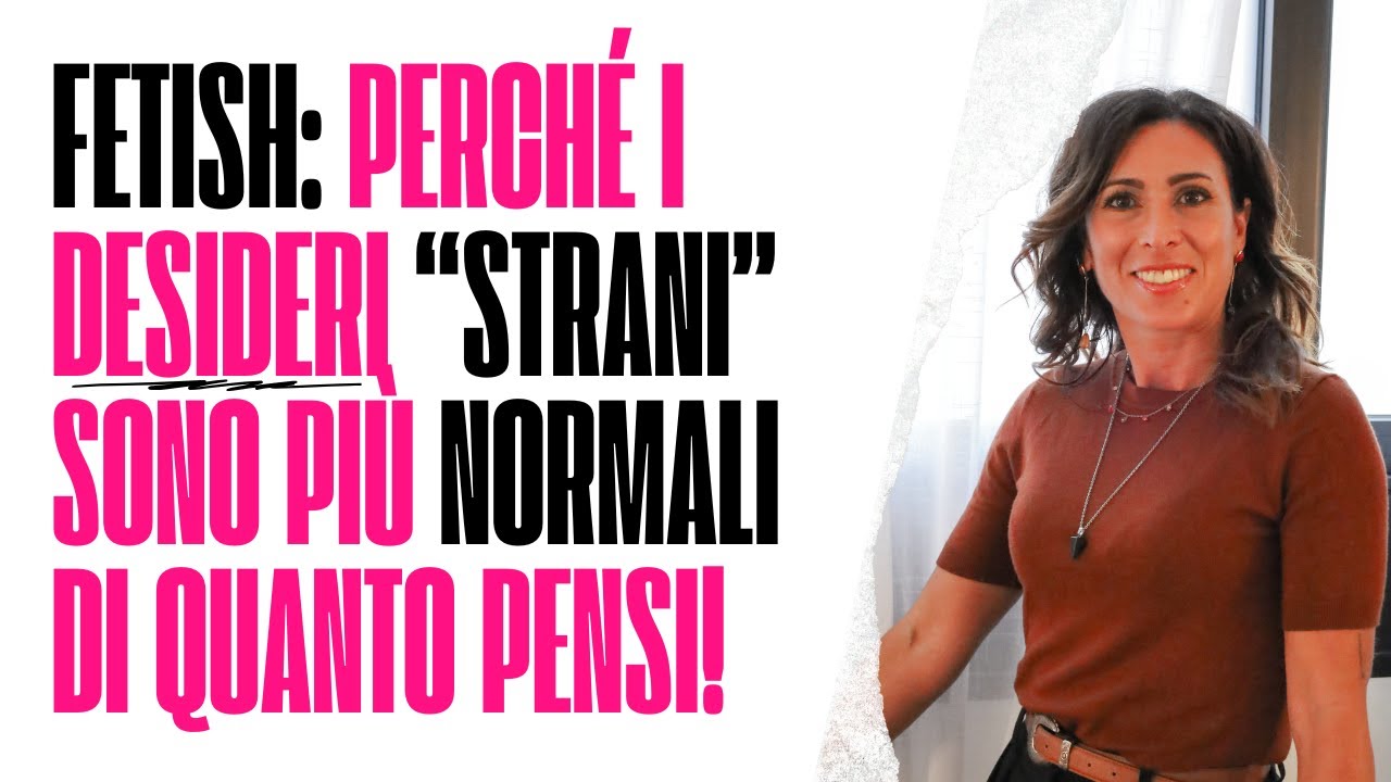 FETISH: perché i desideri "STRANI" sono più NORMALI di quanto pensi!