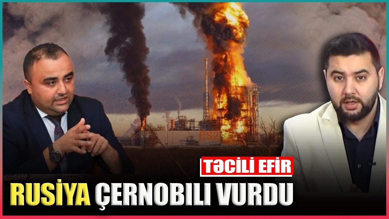 TƏCİLİ EFİR! Rusiya Çernobılı vurdu- Tural İsmayılov ilə QIRMIZI MASA
