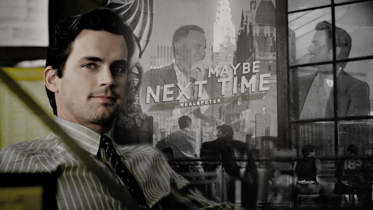 Neal&Peter | Maybe Next Time AU