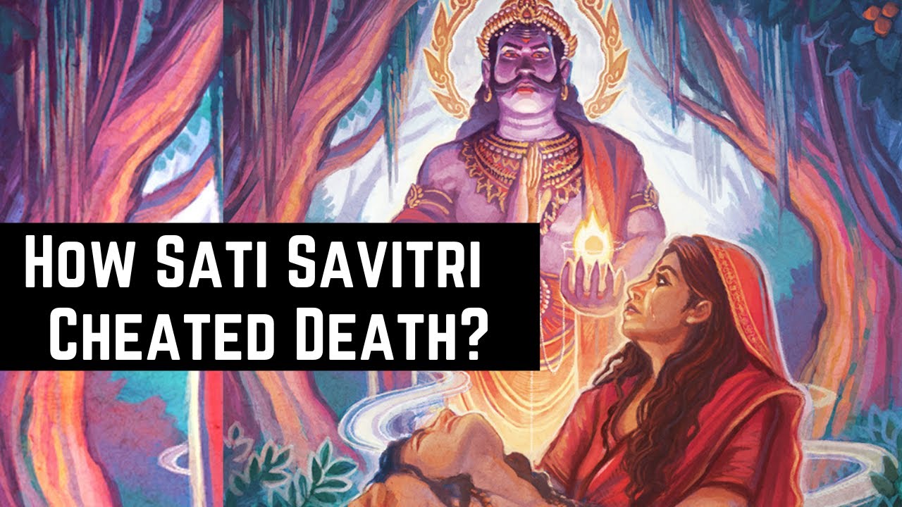 How Sati Savitri Cheated Yama &ndash; The God Of Death?
