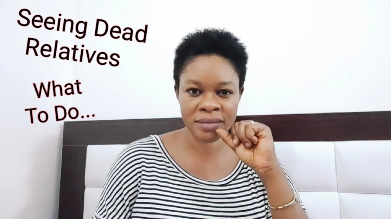 Are you seeing Dead Relatives in dream? Do this now | Familiar Spirits