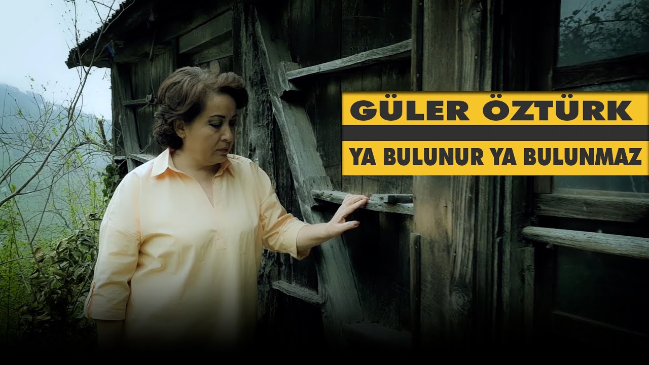 Güler Öztürk Ya Bulunur Ya Bulunmaz Official Video