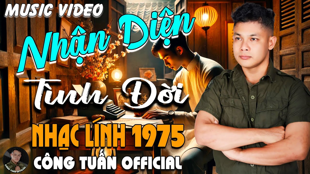 NHẬN DIỆN TÌNH ĐỜI - GIỌNG CA ĐỘC LẠ CÔNG TUẤN ➤ LK Nhạc Lính 1975 Tuyển Chọn HAY NHẤT HIỆN NAY