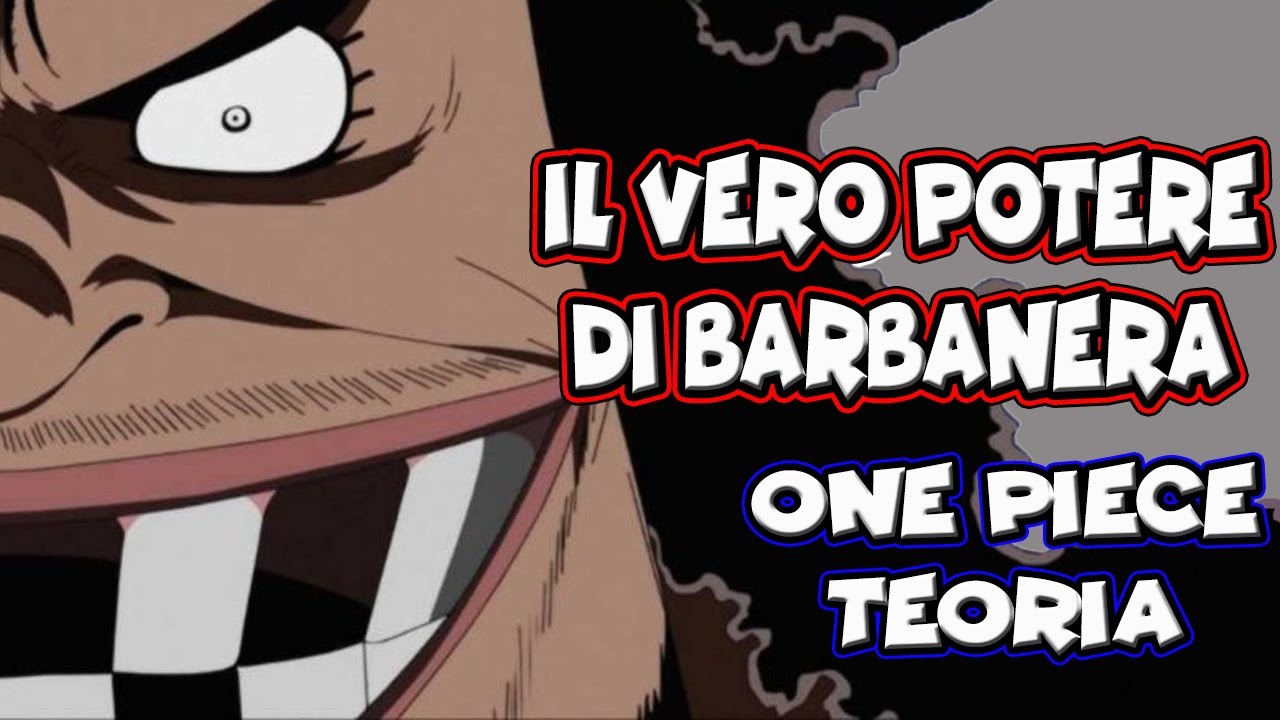 IL VERO POTERE DI BARBANERA!!! || ONE PIECE TEORIA