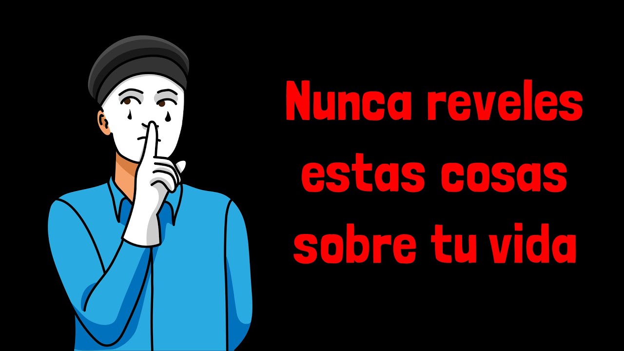 Nunca reveles estas cosas sobre tu vida