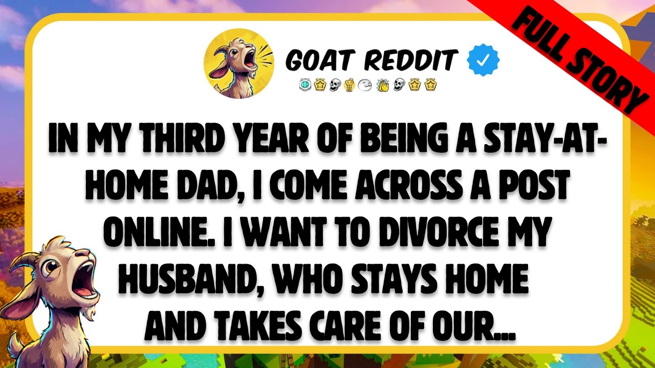 In my third year of being a stay-at-home dad, I come across a post online. I want to divorce my...