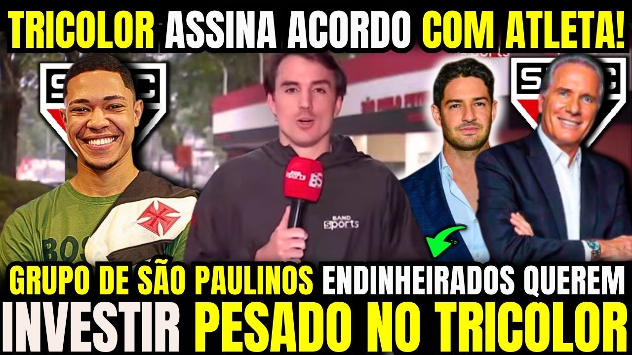 ⚠️SPFC CONTRATOU REFORÇO GIGANTE ⚠️ GRUPO DE BILIONÁRIOS SÃO PAULINOS QUEREM INVESTIR NO TRICOLOR💵💵