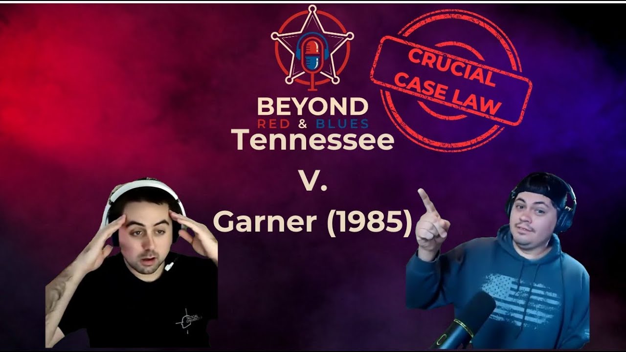 📖 Crucial Case Law - Tennessee vs Garner - Supreme Court Case