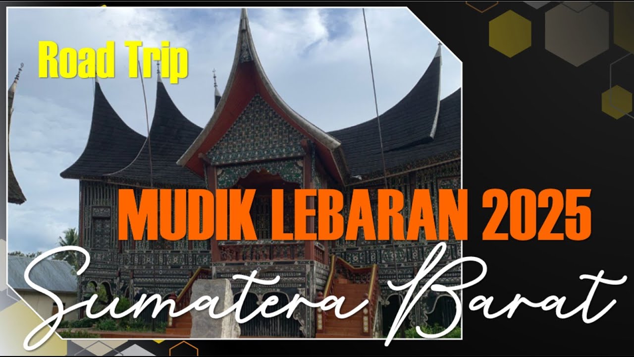 Road Trip Mudik Lebaran 2025 Sumatera Barat (Bandung   Batusangkar)