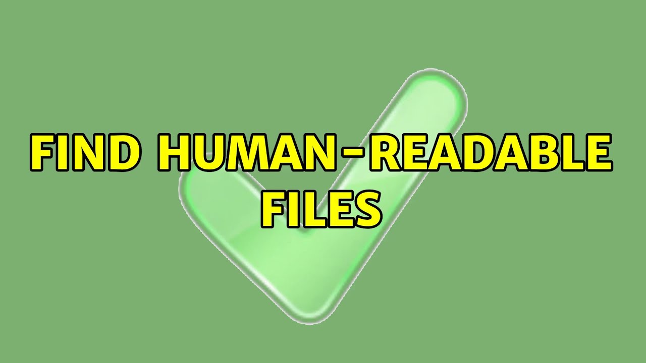 Unix & Linux: Find human-readable files (12 Solutions!!)