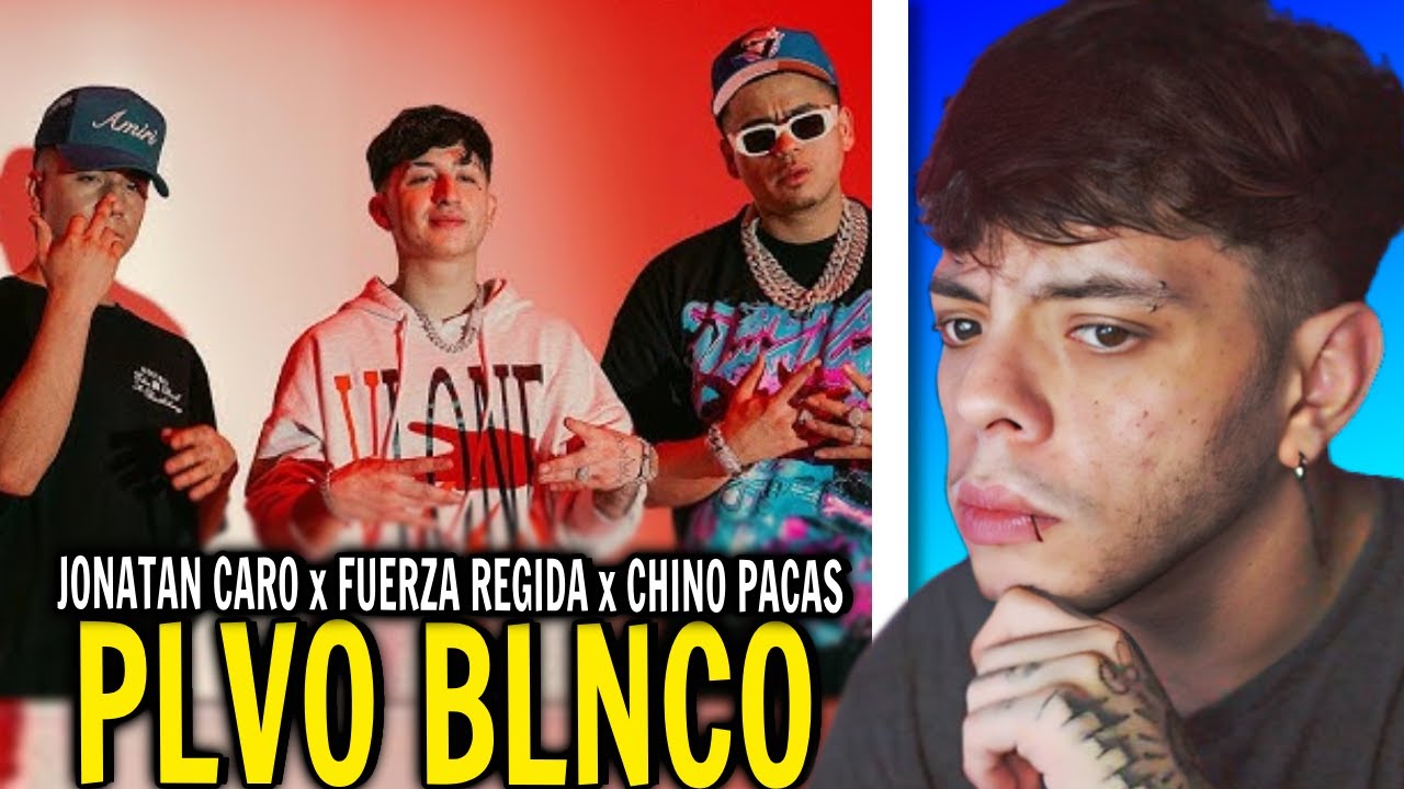 (REACCIÓN) Jonatan Caro x Fuerza Regida x Chino Pacas - PLVO BLNCO