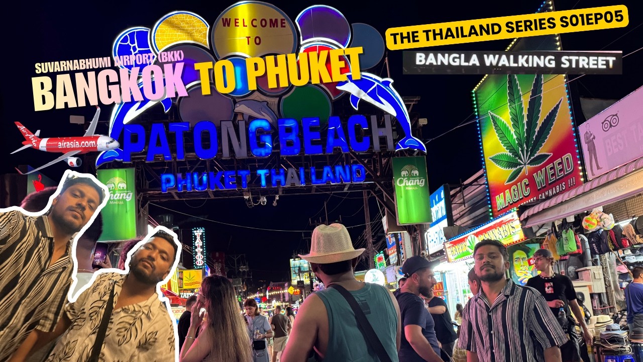 The Thailand Series S01EP05 l Bangkok to Phuket, Hotel Check in, Patong Nightlife, Bangla Walking St
