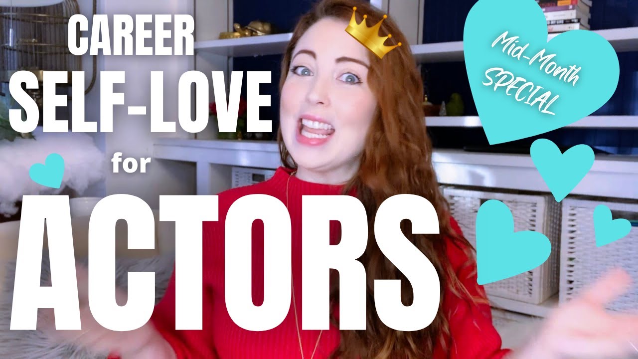 Self-Love for SUCCESS // Actors & Career Professionals