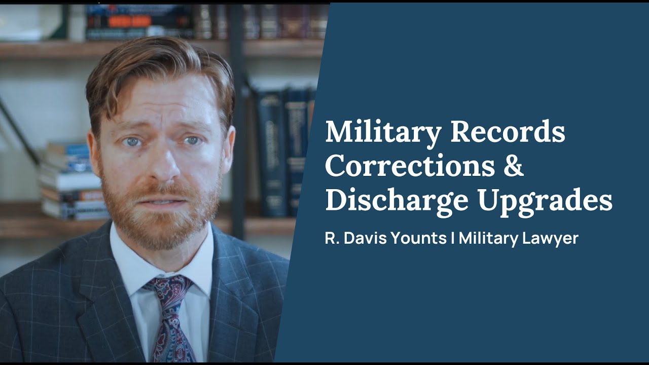 Military Records Corrections & Discharge Upgrades - R. Davis Younts, Esq. | Military Defense Lawyer