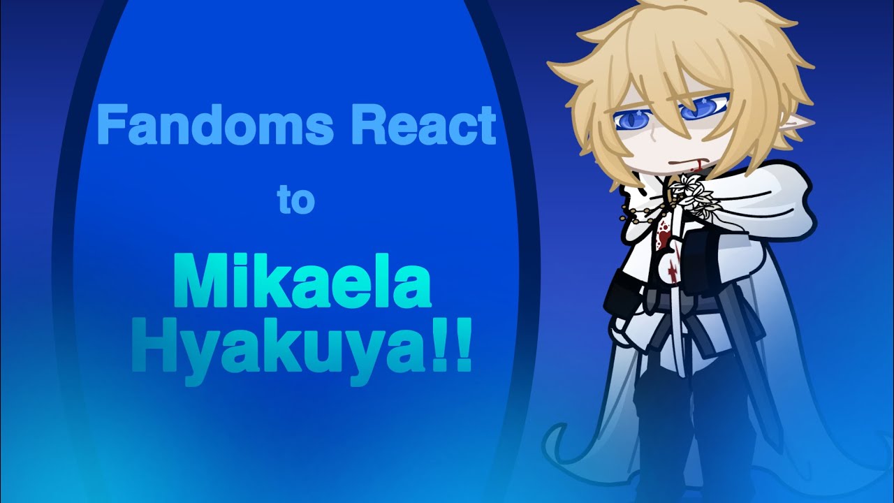 Fandoms React to eachother|| Mikaela|| Seraph of the End|| Super rushed|| Part 3
