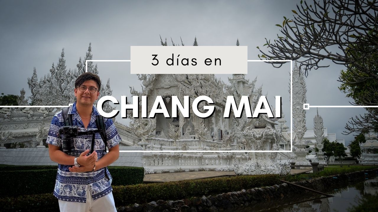 3 días en Chiang Mai Tailandia | Cómo llegar, qué hacer, costos, hospedaje