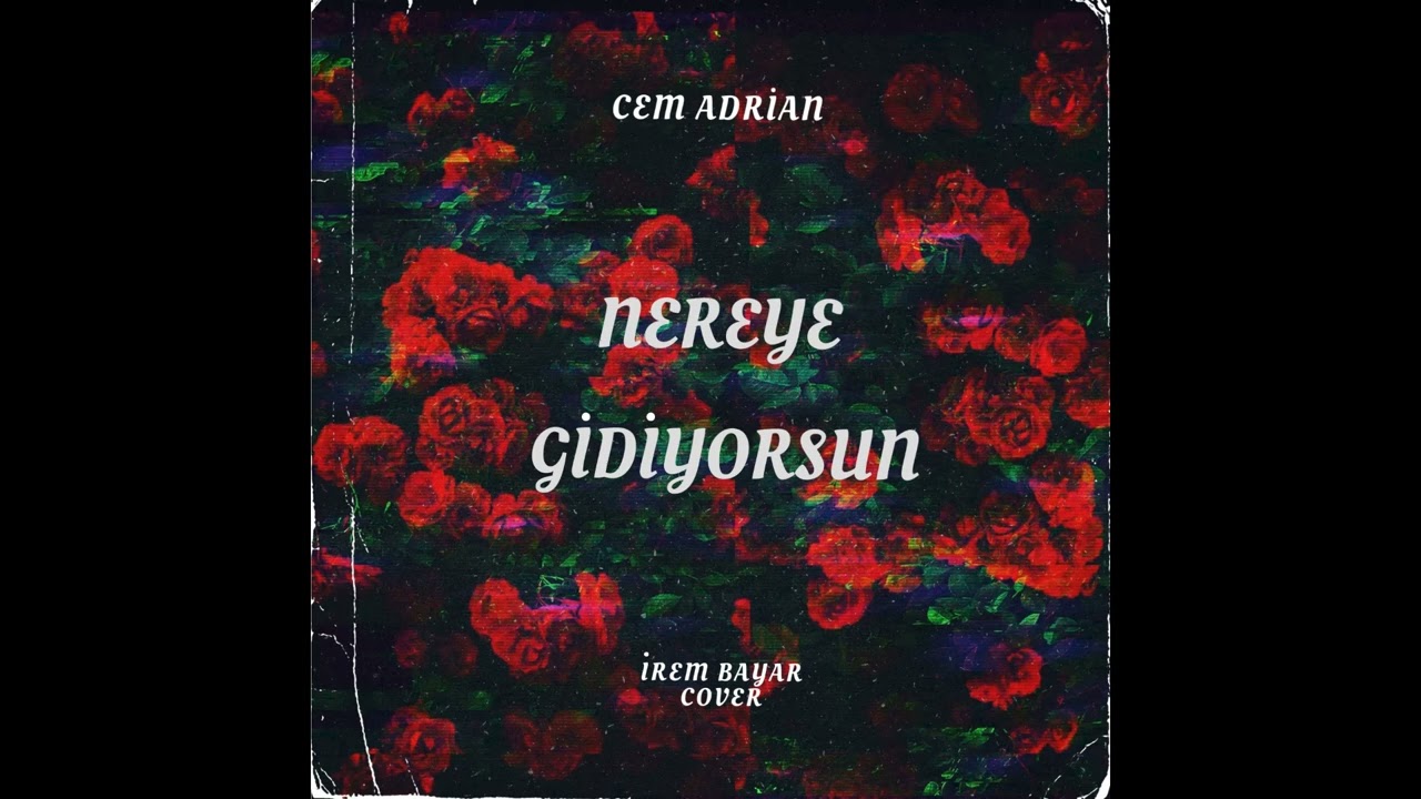 Cem Adrian / Nereye Gidiyorsun (cover) - İrem Bayar