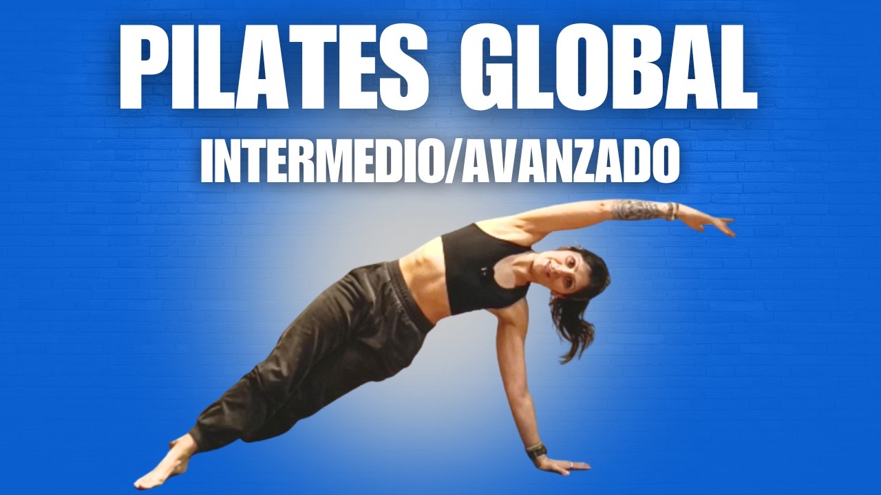 Pilates Global | Clase Completa | Intermedio/Avanzado