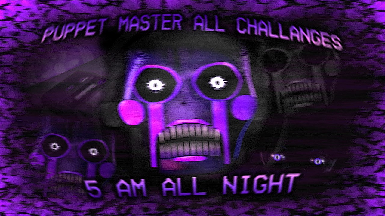 Puppet Master All Challenges with 5AM All Night - FNAC 3 Custom Night