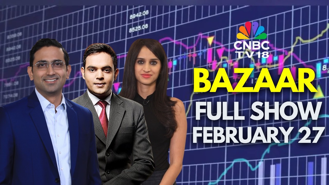 Bazaar: The Most Comprehensive Show On Stock Markets | Full Show | February 27, 2026 | CNBC TV18