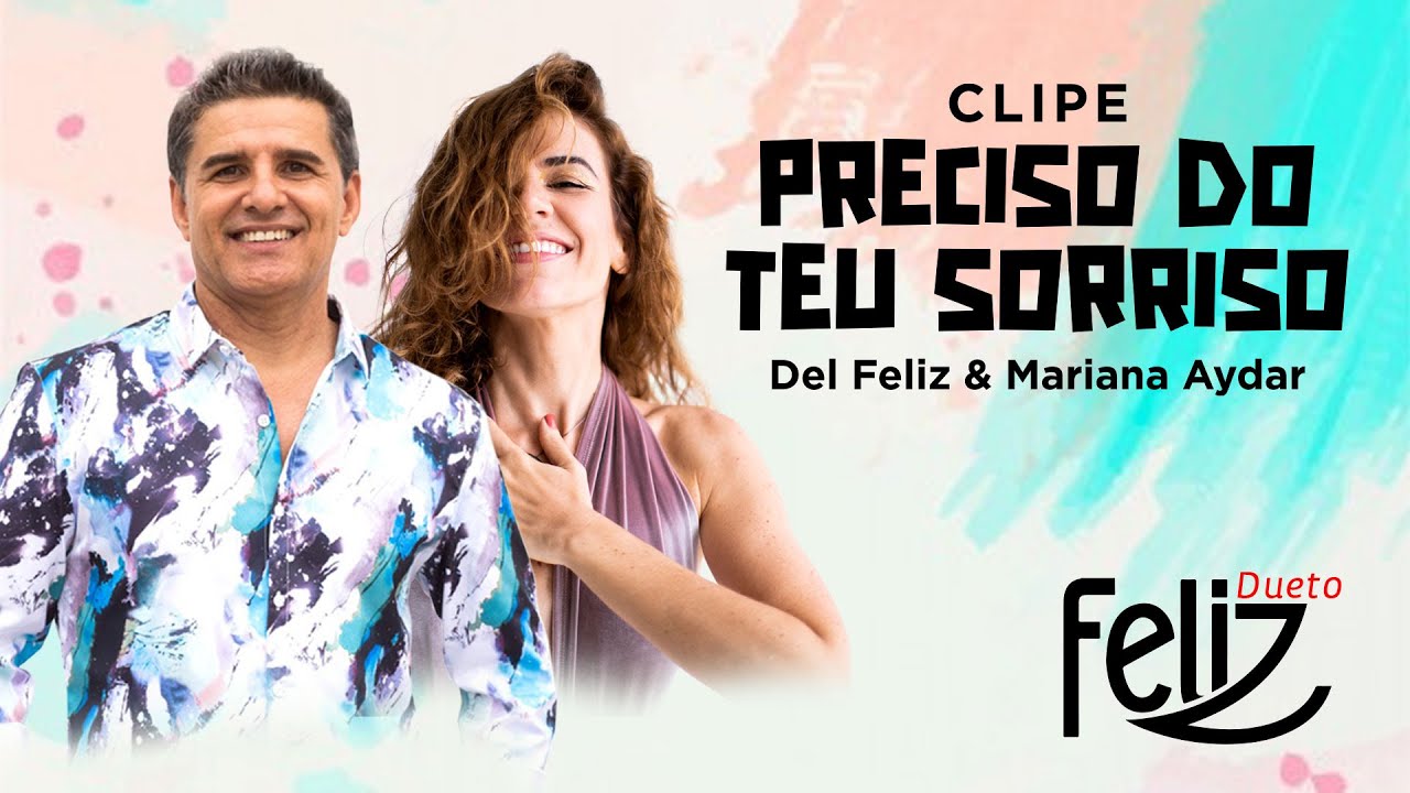 PRECISO DO TEU SORRISO (JOÃO SILVA) - DUETO FELIZ COM DEL FELIZ E MARIANA AYDAR.