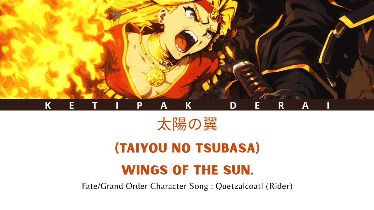 Quetzlcoatl - 太陽の翼  (Wings of the Sun) - Fate Grand Order Character Song