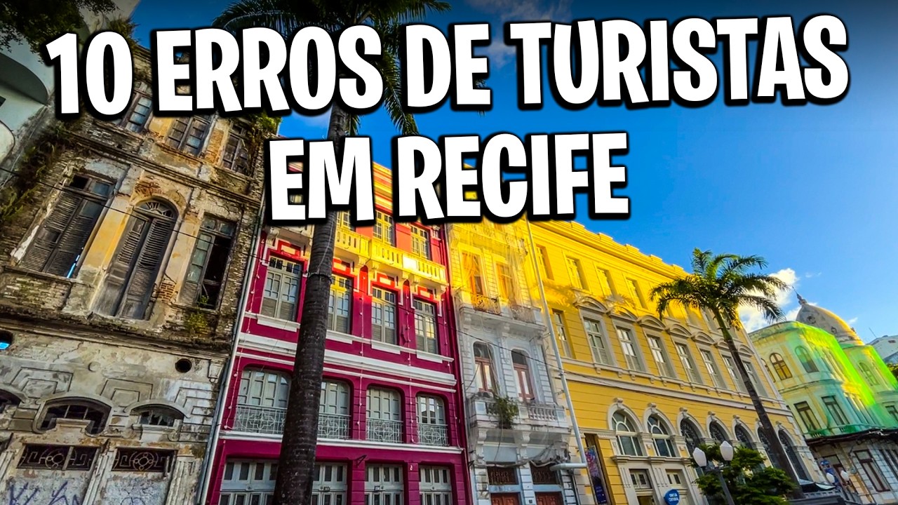 10 ERROS Para Não Cometer em Recife - O Que Fazer em Recife