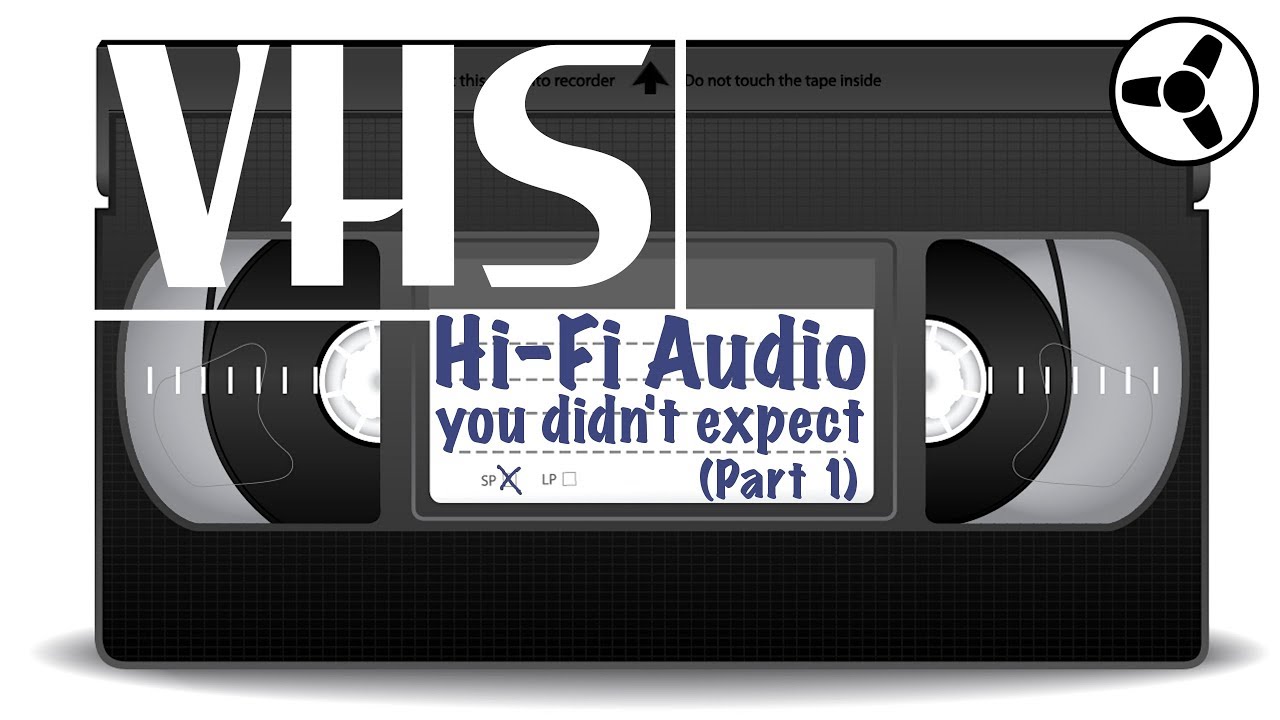 VHS: High fidelity audio you didn't expect (Part 1)