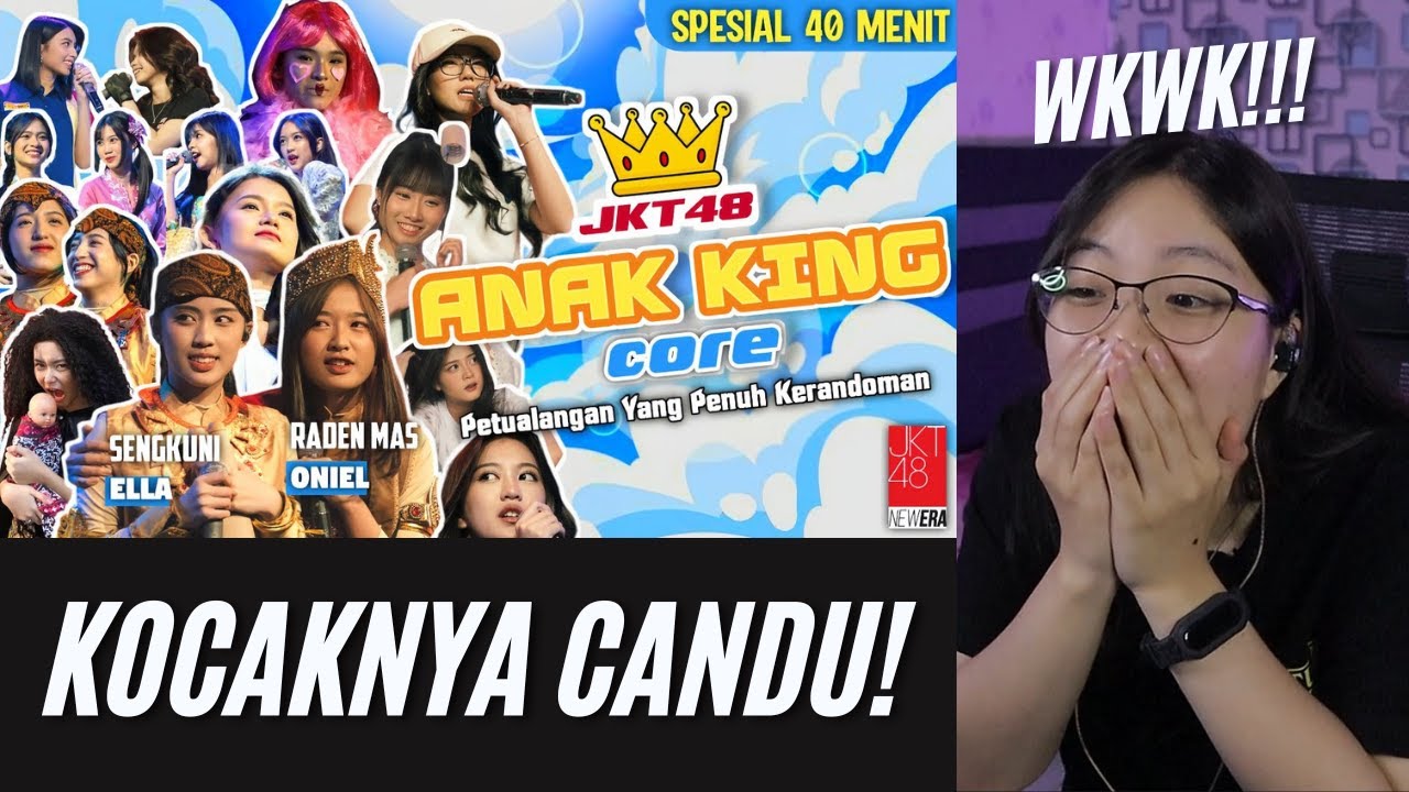 REACTION ANAK KING CORE | PETUALANGAN YANG PENUH DENGAN KERANDOMAN! #jkt48 #anakking