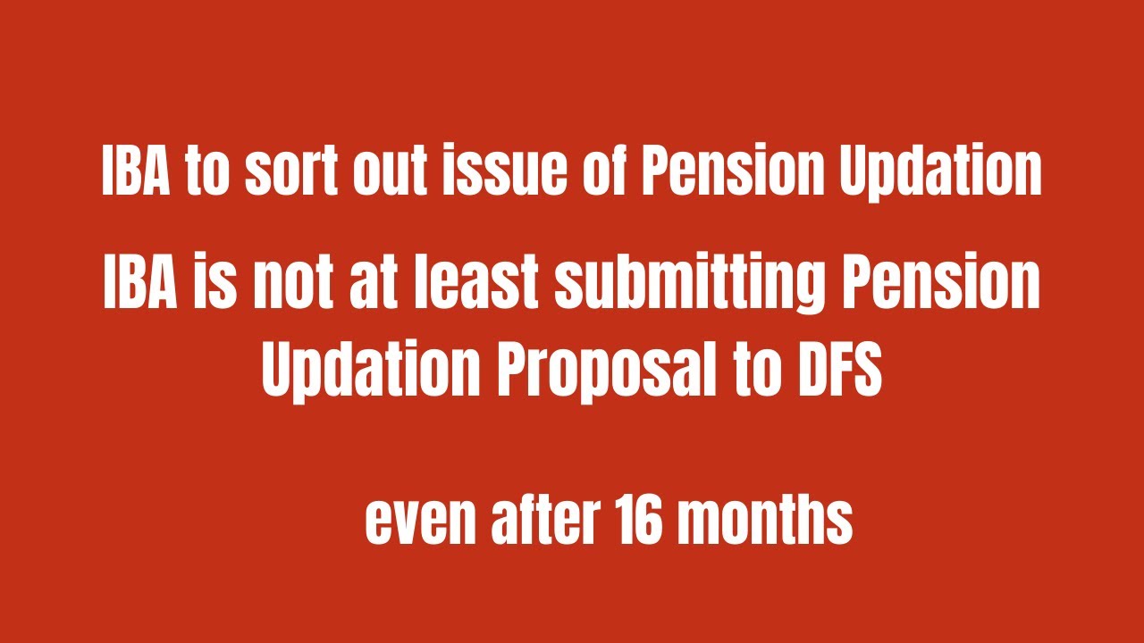 IBA to sort out issue of Pension Updation | IBA is not at least submitting  Proposal to DFS