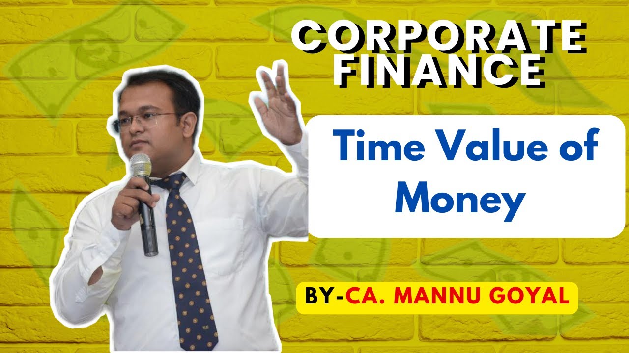Time Value of Money Part 1 by CA. Mannu Goyal