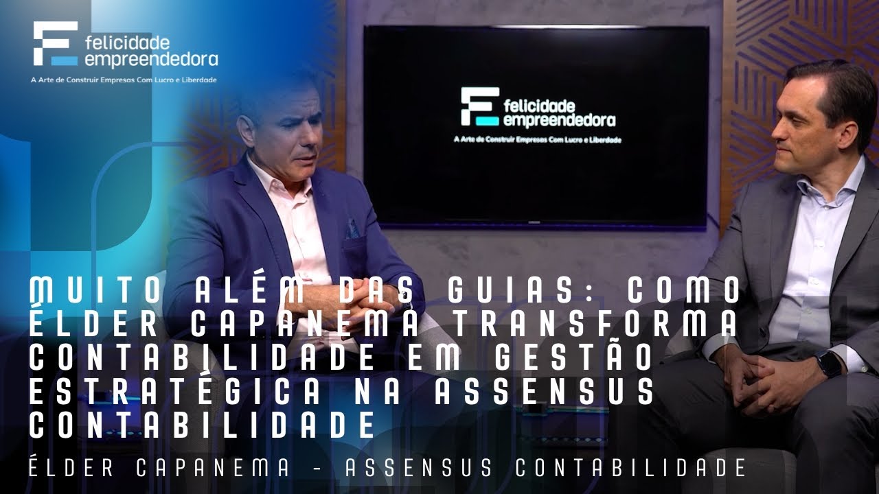 Muito além das guias: como Élder Capanema transforma contabilidade em gestão estratégica na Assensus