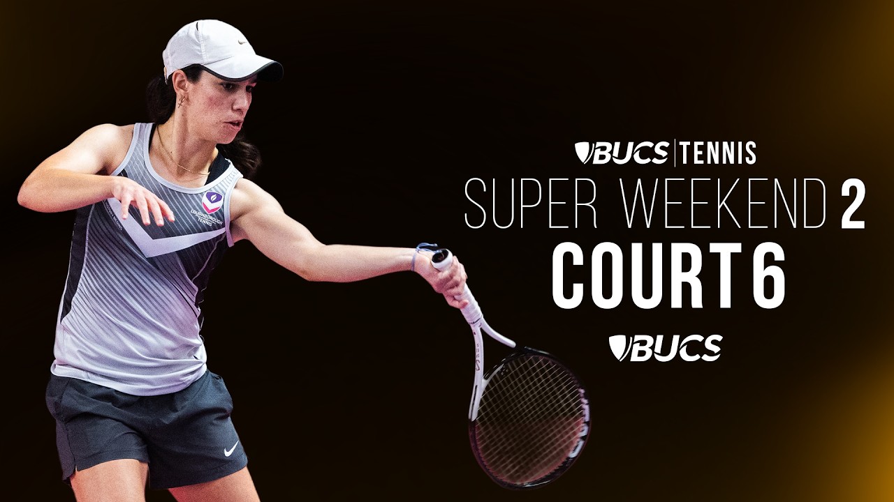 Court 6 | Tennis Super Weekend 2 | Sunday 15 2026