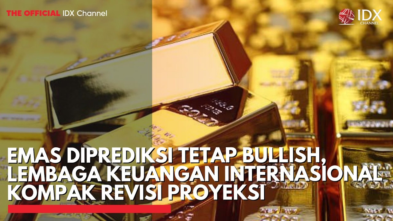 Emas Diprediksi Tetap Bullish, Lembaga Keuangan Internasional Kompak Revisi Proyeksi | MARKET BUZZ