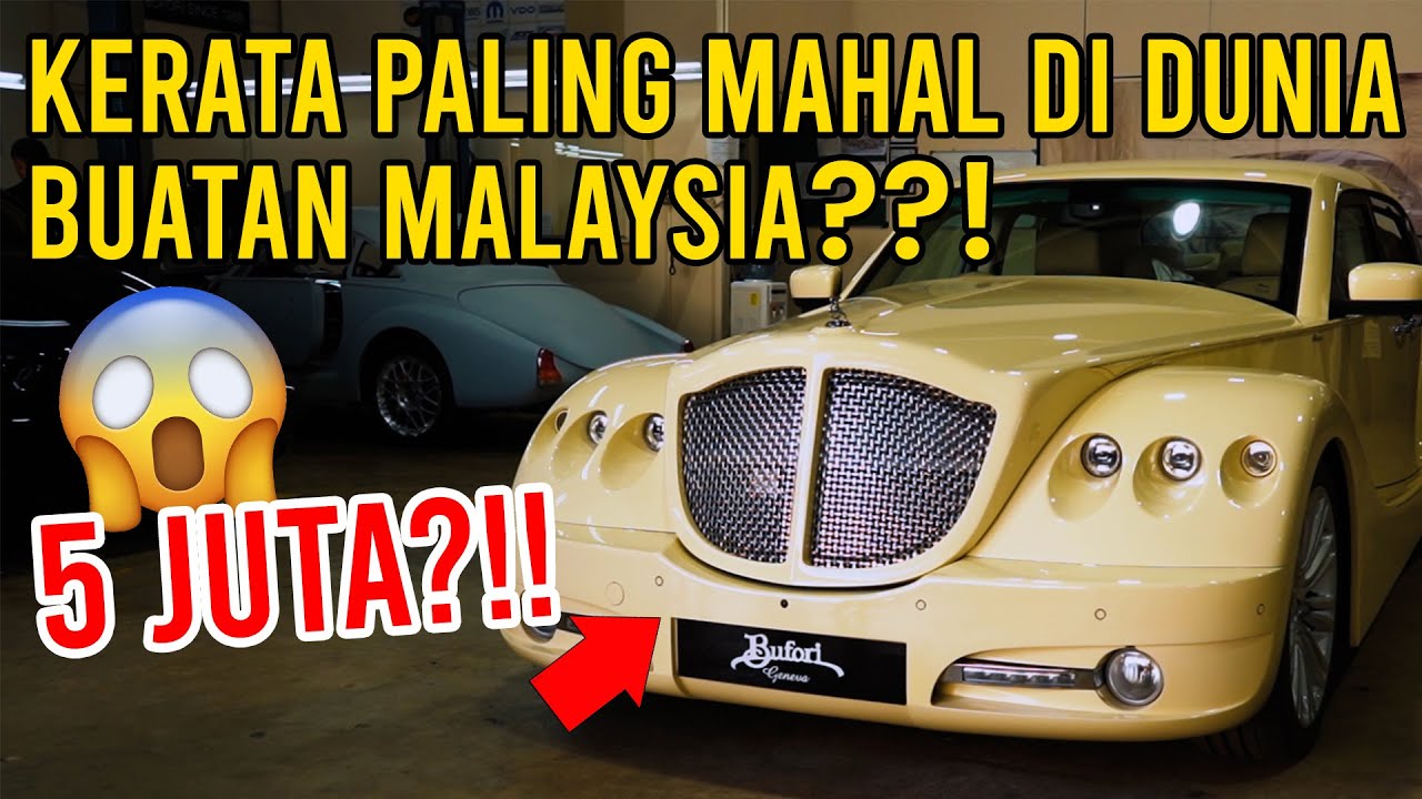 Malaysia ada kereta buatan Ketiga? | Kereta paling mahal di dunia! | Bufori | Buatan Malaysia