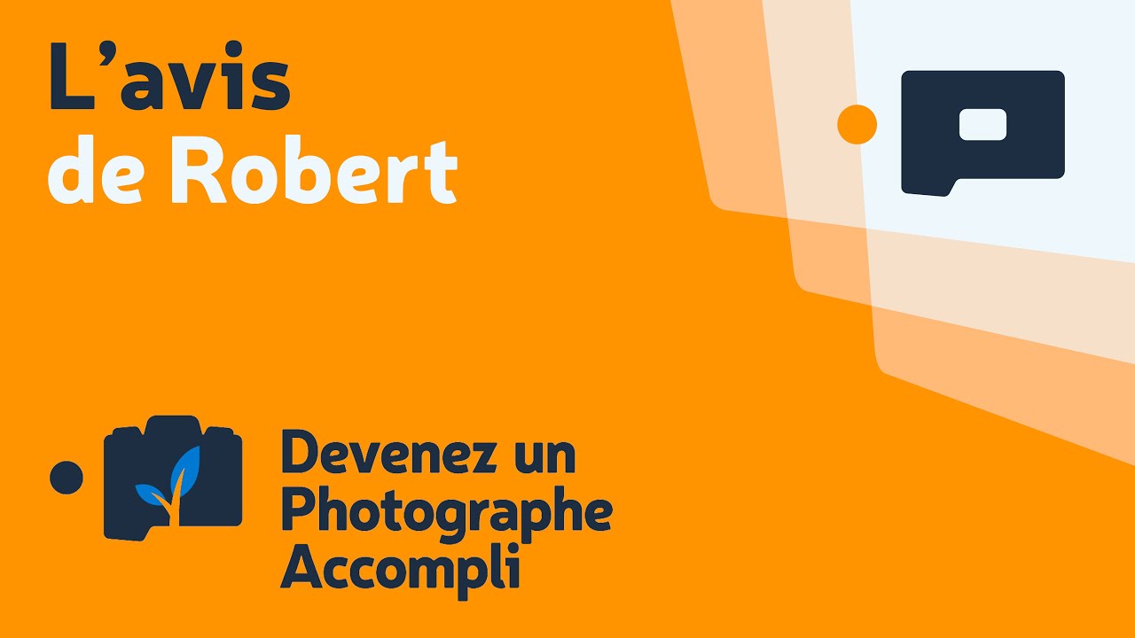 📷 L'avis de Robert sur la formation Devenez un Photographe Accompli