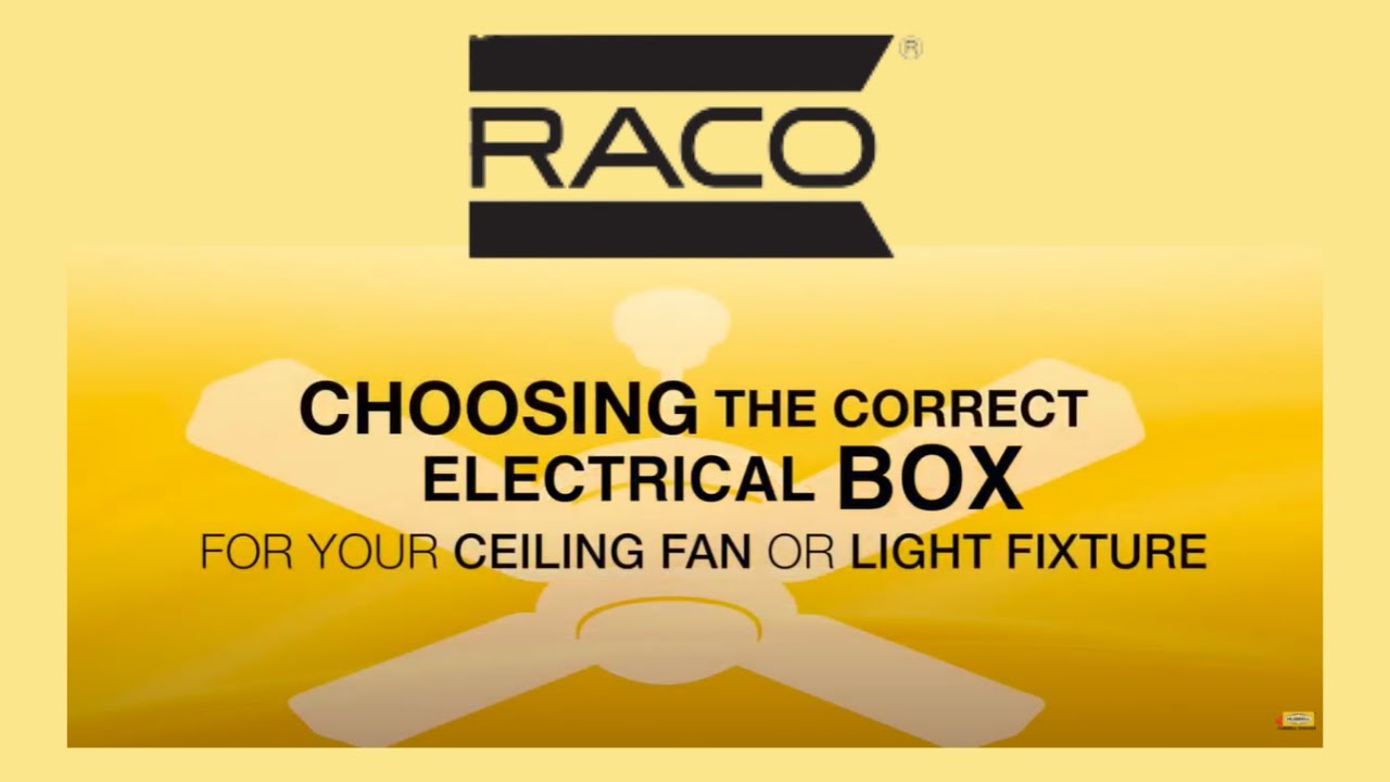 RACO Choosing the Correct Ceiling Fan Box