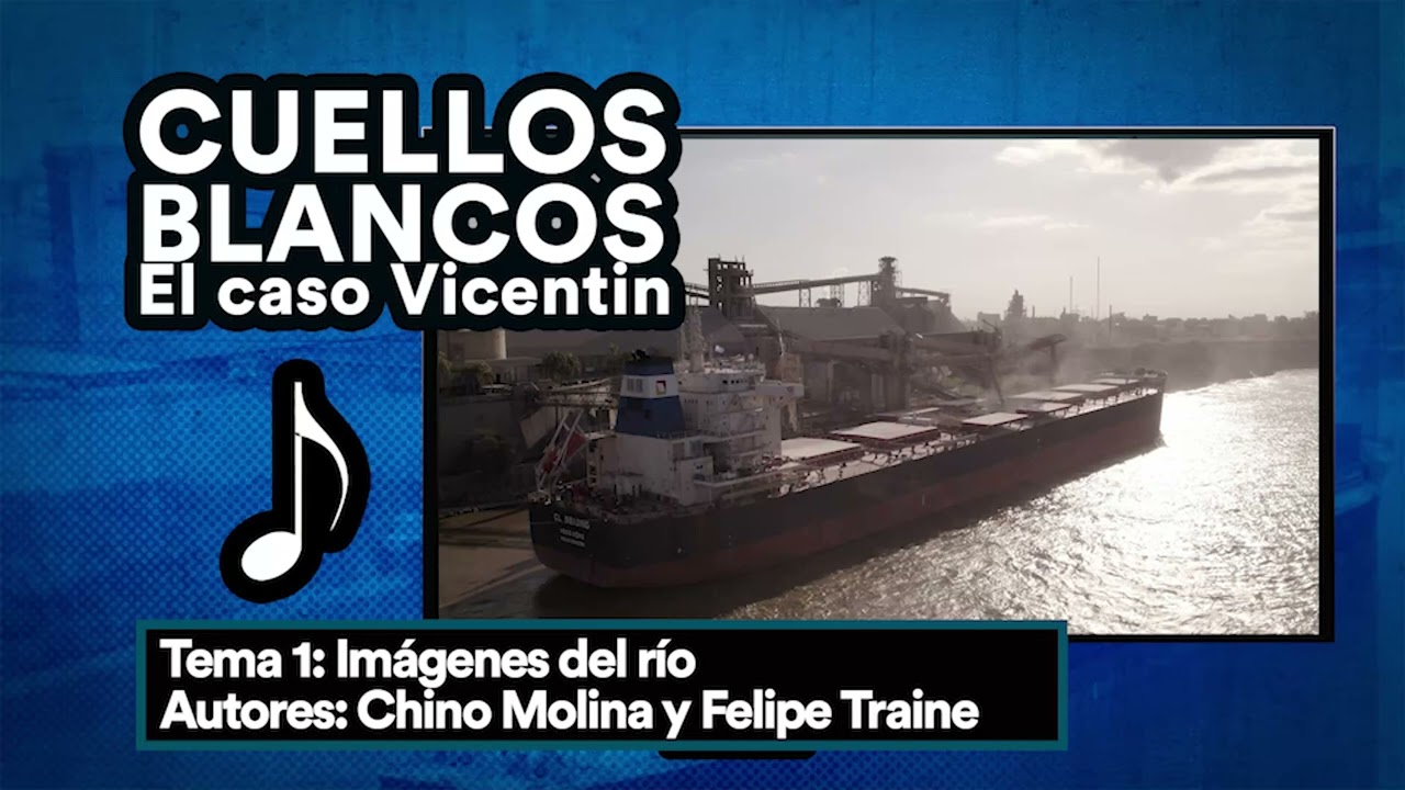 Tema 01: Imágenes del río - Documental "CUELLOS BLANCOS El caso Vicentin" de Andrés Cedrón