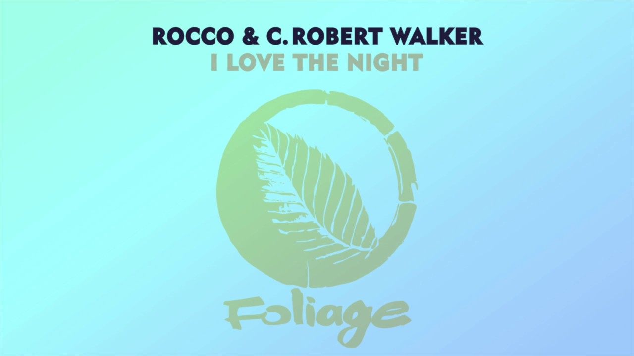 Rocco & C. Robert Walker – I Love The Night (Raw Artistic Soul Vocal Dub)