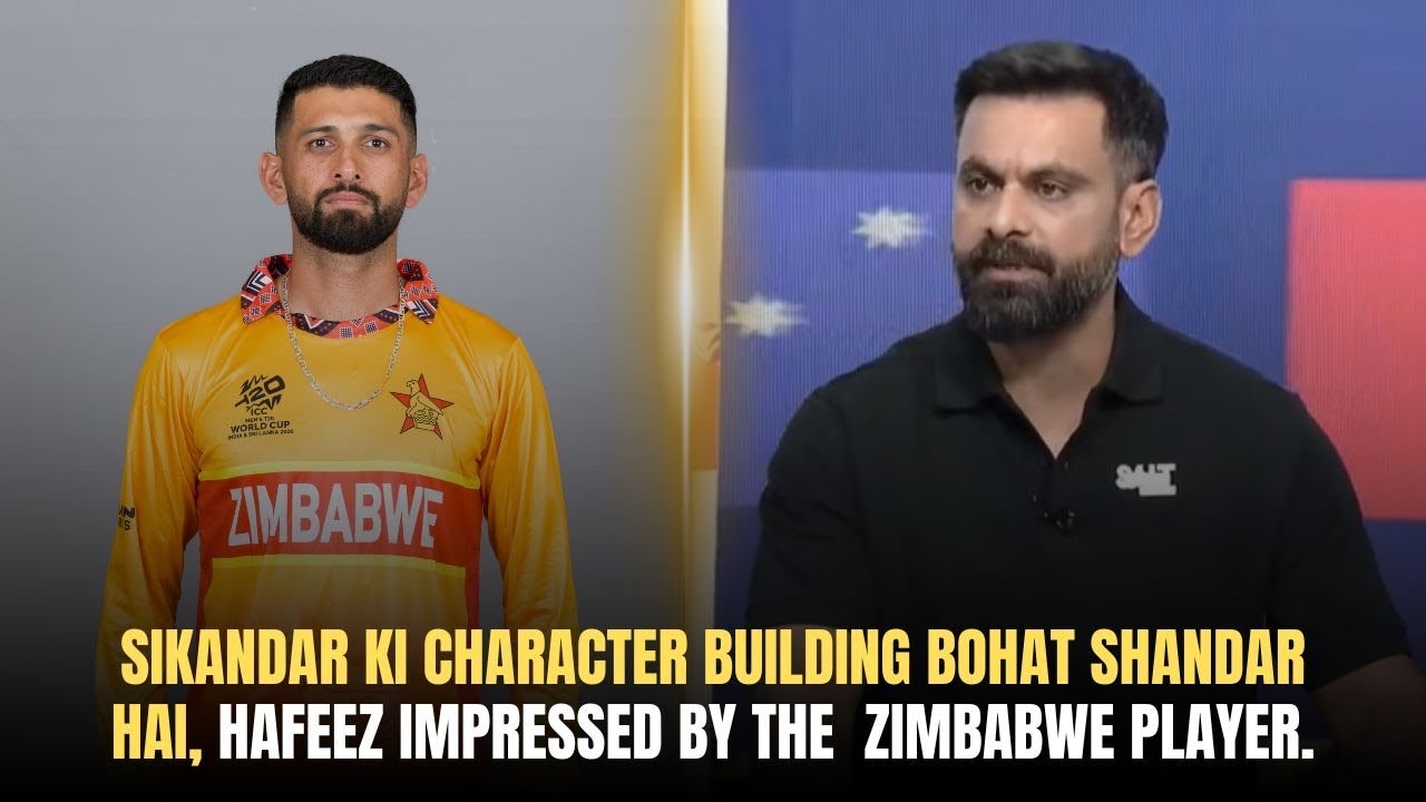 Sikandar ki character building bohat shandar hai, Hafeez impressed by the Zimbabwe player.