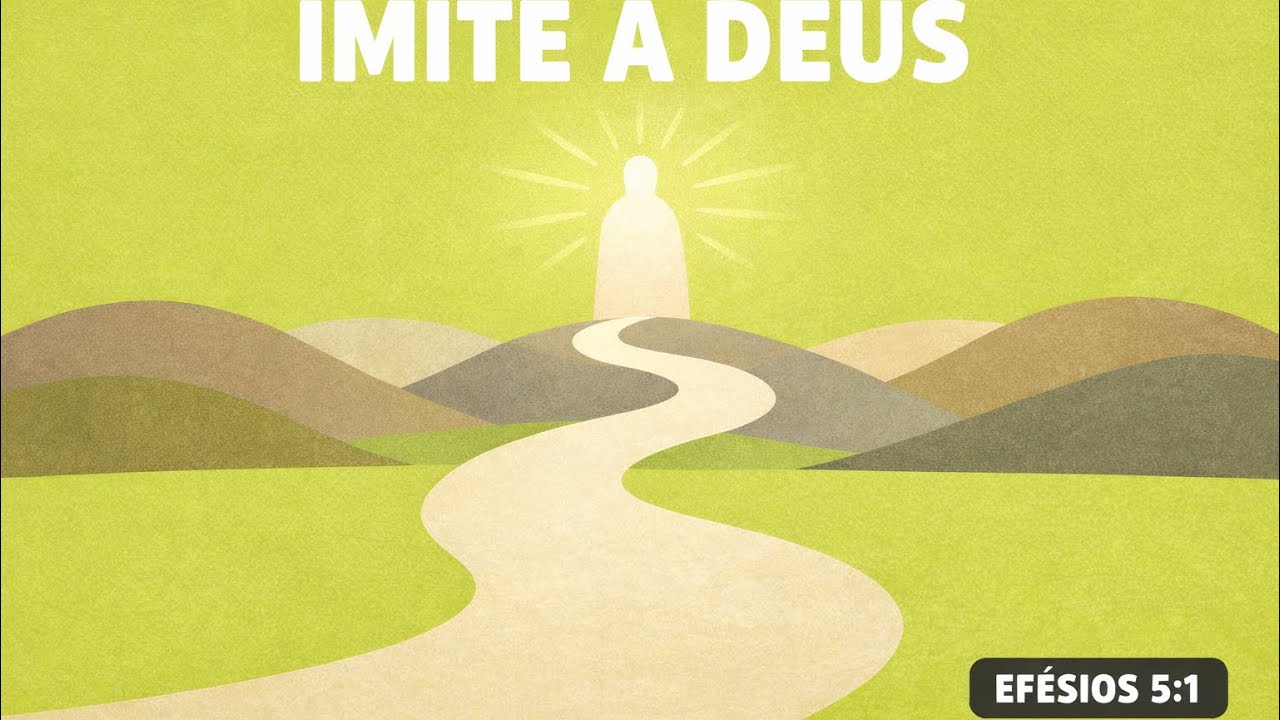 PARTE 1 - IMITADORES DE DEUS