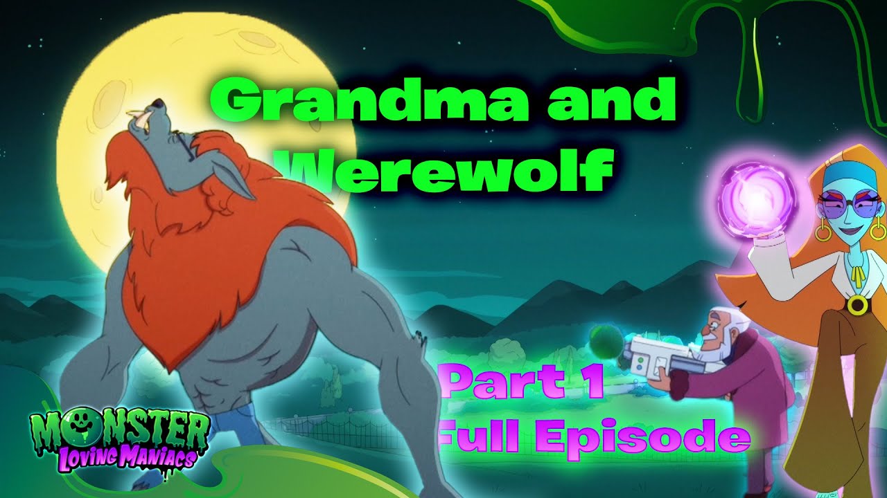 Grandma and Werewolf | Part 1 | Ep 25 | Monster Loving Maniacs | Full Episode | Official Channel