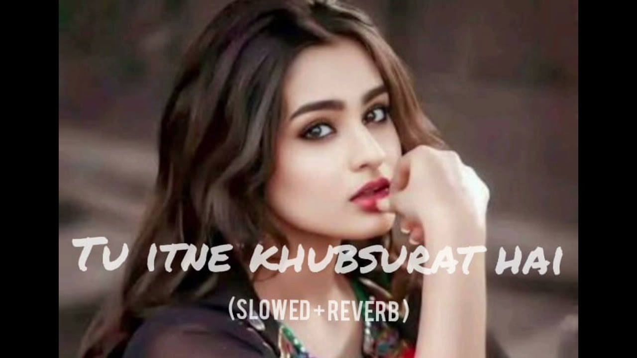 🥀Tu Itne khubsurat hai  ❤️‍🩹💖🥀 song (slowed + revered ) !Rahat Fateh Ali Khan ......................