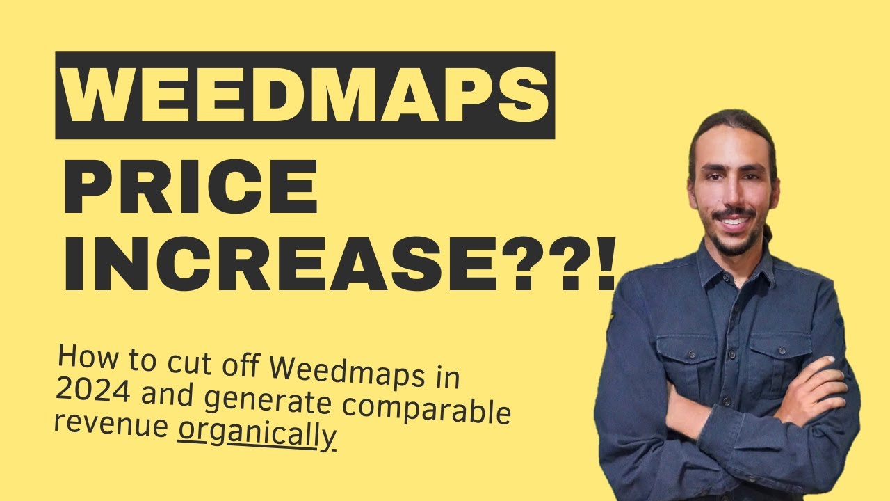 Weedmaps Price Increase [2024] | Cut Off WM & Spike Your Revenue Organically