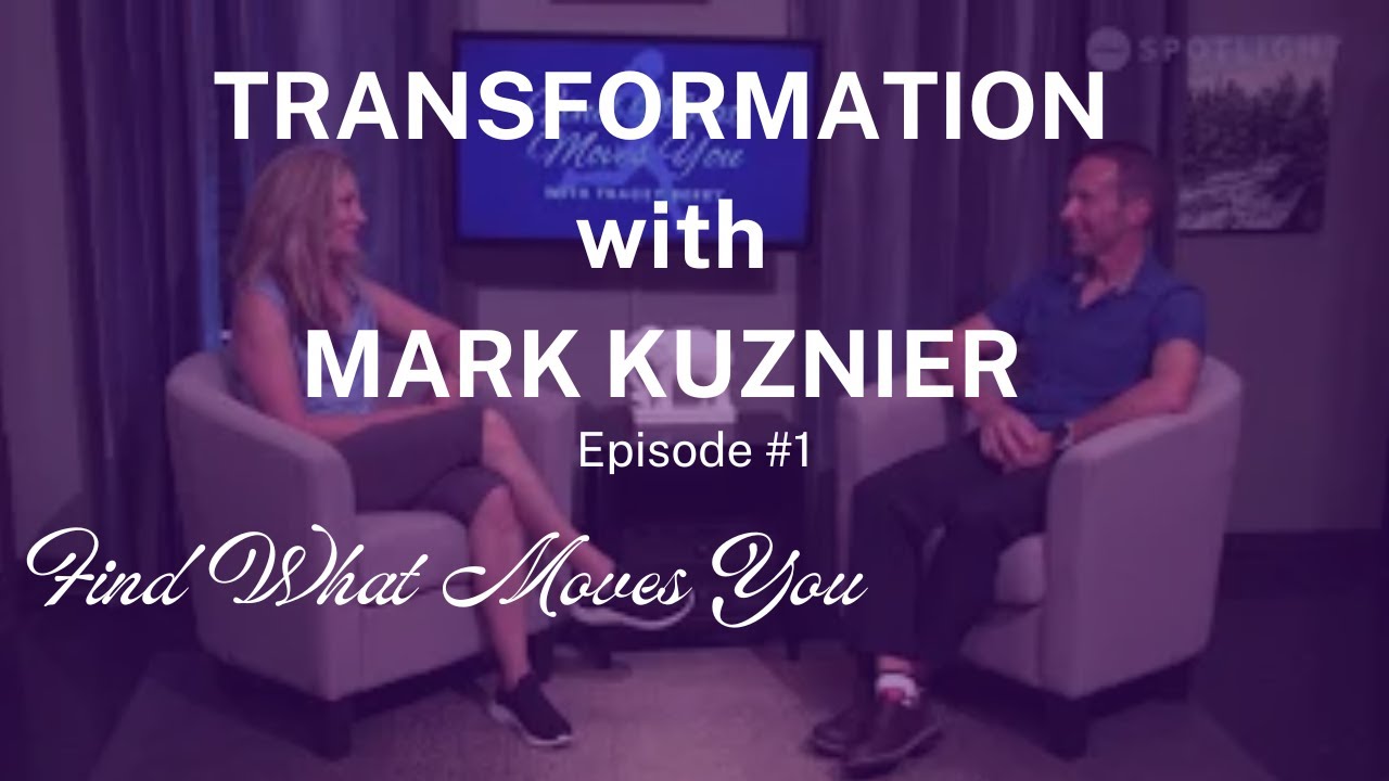 Find What Moves You episode #1 with Mark Kuznier