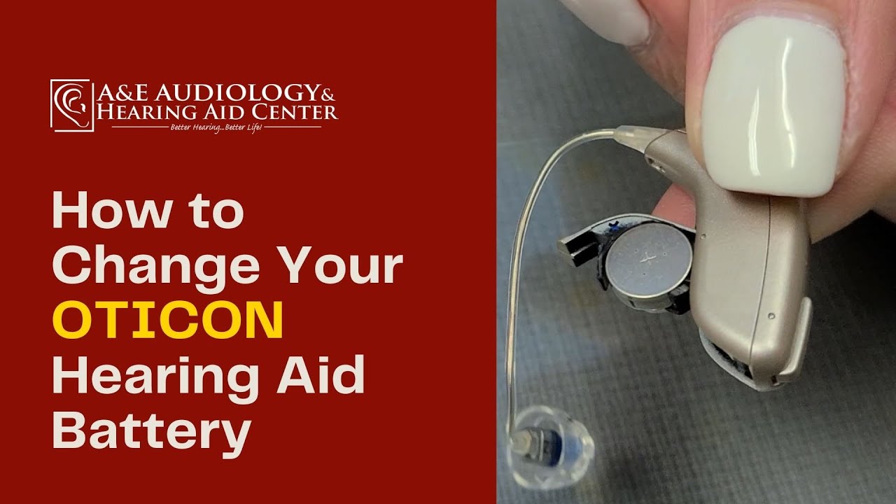 Changing Your Oticon Hearing Aid Battery