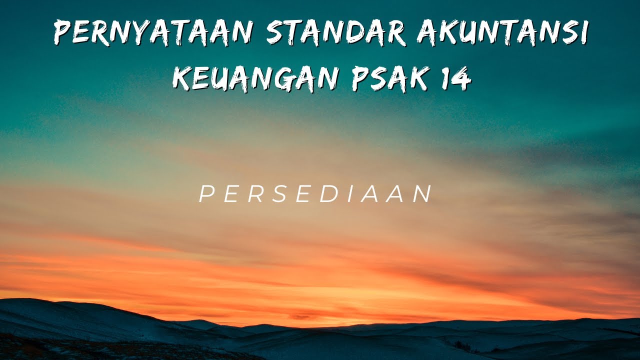 Pernyataan Standar Akuntansi Keuangan PSAK 14 : Persediaan