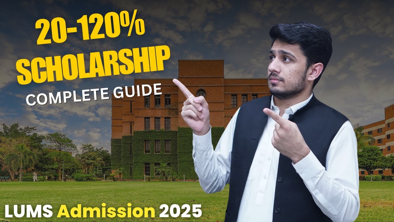 20 -120% Scholarship at LUMS | Financial Aid | LUMS Admission process 2025 #lifeatlums