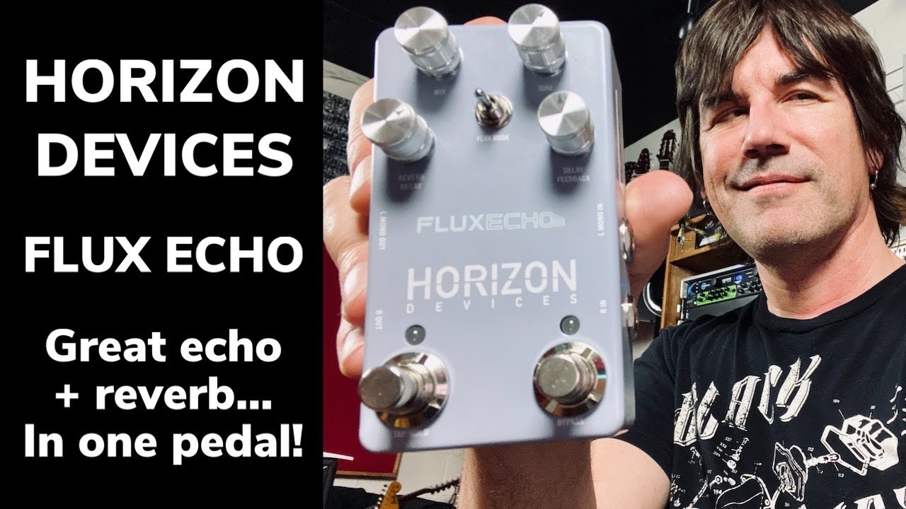 GREAT VERB AND DELAY IN ONE PEDAL! Horizon FLUX ECHO